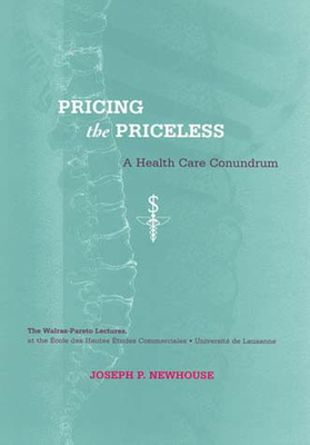 Pricing the Priceless: A Health Care Conundrum by Joseph P. Newhouse