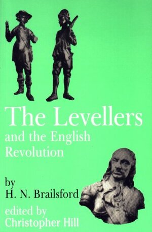 The Levellers and the English Revolution by H.N. Brailsford