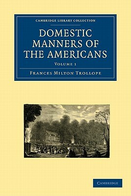 Domestic Manners of the Americans by Trollope Frances Milton, Mommsen, Frances Milton Trollope