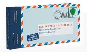 Letters to My Future Self: Write Now. Read Later. Treasure Forever. (Open When Letters to Myself, Time Capsule Letters, Paper Time Capsule) by Lea Redmond