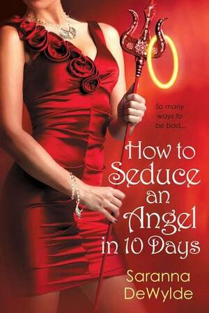How to Seduce an Angel in 10 Days by Saranna DeWylde