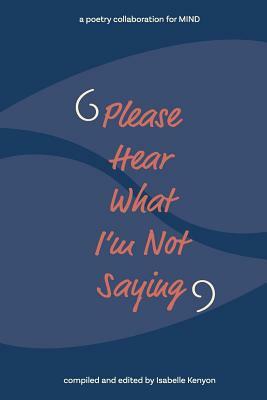 Please Hear What I'm Not Saying by Isabelle Charlotte Kenyon