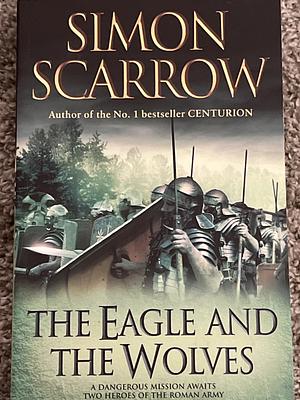 The Eagle and the Wolves by Simon Scarrow