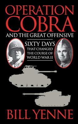 Operation Cobra and the Great Offensive by Bill Yenne