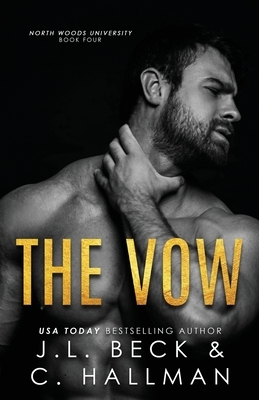 The Vow: A Student-Teacher Romance by J.L. Beck, C. Hallman