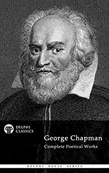 Complete Poetry of George Chapman by George Chapman