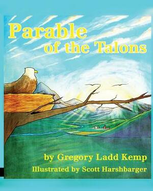 Parable of the Talons: The eagle who thought he was a chicken by Gregory Ladd Kemp