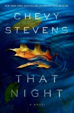 That Night: A Novel by Chevy Stevens, Chevy Stevens