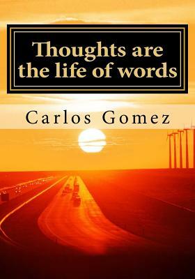 Thoughts are the life of words by Carlos Gomez