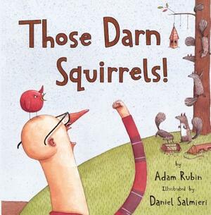 Those Darn Squirrels! by Adam Rubin