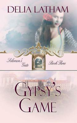 Gypsy's Game by Delia Latham