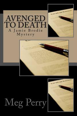 Avenged to Death: A Jamie Brodie Mystery by Meg Perry