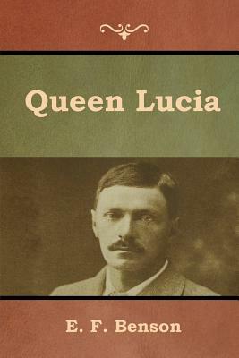 Queen Lucia by E.F. Benson