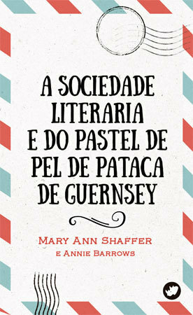 A sociedade literaria e do pastel de pel de pataca de Guernsey by Annie Barrows, Mary Ann Shaffer