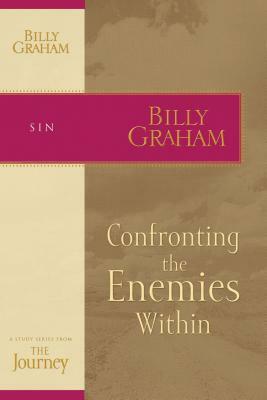 Confronting the Enemies Within by Billy Graham