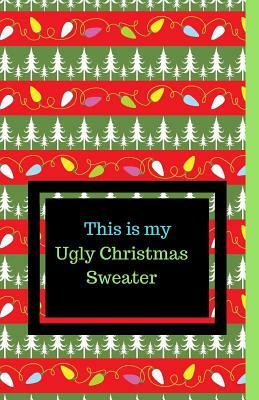 This Is My Ugly Christmas Sweater by C. L. Winter