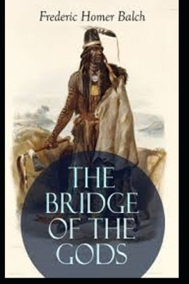 The Bridge of the Gods Illustrated by Frederic Homer Balch