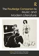 The Routledge Companion to Music and Modern Literature by Rachael Durkin, Katharina Clausius, Peter Dayan, Axel Englund