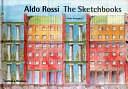 Aldo Rossi, the Sketchbooks 1990-1997 by Aldo Rossi, Paolo Portoghesi