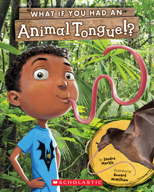 What If You Had an Animal Tongue!? by Sandra Markle
