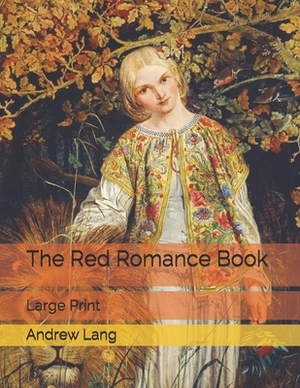 The Red Romance Book: Large Print by Andrew Lang