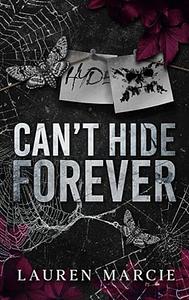 Can't Hide Forever by Lauren Marcie
