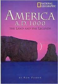 America A.D. 1000: The Land And The Legends by Ronald M. Fisher