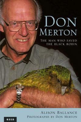 Don Merton: The Man Who Saved the Black Robin by Alison Ballance