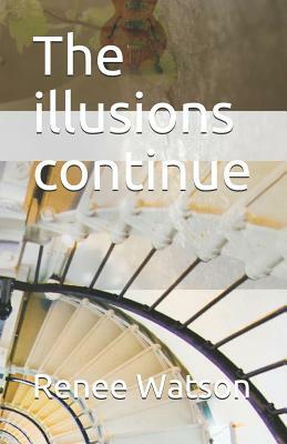 The Illusions Continue by Renee Watson