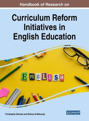 Handbook of Research on Curriculum Reform Initiatives in English Education by 