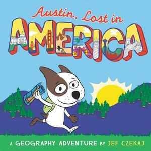 Austin, Lost in America: A Geography Adventure by Jef Czekaj