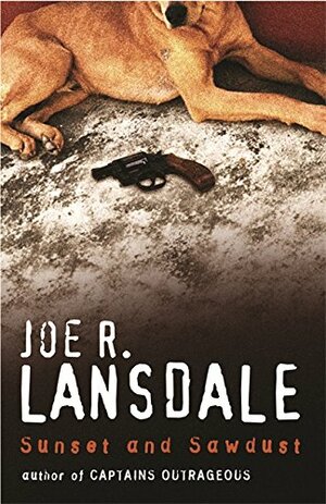 Sunset And Sawdust by Joe R. Lansdale