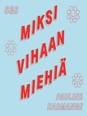 Miksi vihaan miehiä by Pauline Harmange