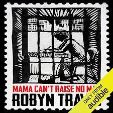 Mama Can't Raise No Man by Robyn Travis