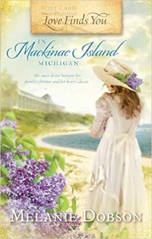 Love Finds You in Mackinac Island, Michigan by Melanie Dobson