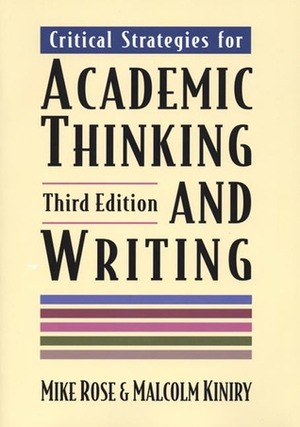 Critical Strategies for Academic Thinking and Writing by Mike Rose, Malcolm Kiniry