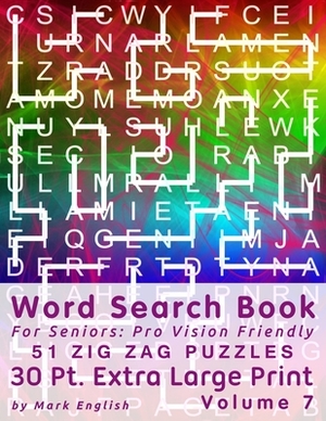 Word Search Book For Seniors: Pro Vision Friendly, 51 Zig Zag Puzzles, 30 Pt. Extra Large Print, Vol. 7 by Mark English