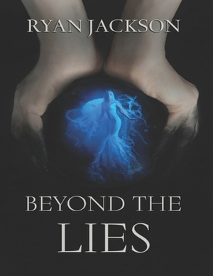 Beyond The Lies by Ryan Jackson