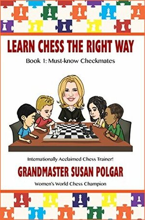 Learn Chess the Right Way!: Book 1: Must-know Checkmates by Susan Polgar