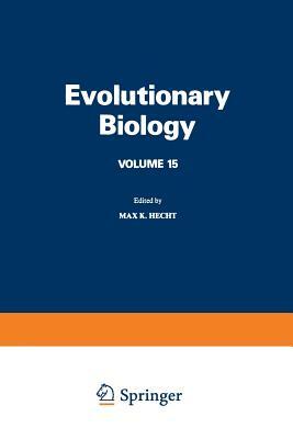 Evolutionary Biology: Volume 15 by Bruce Wallace, Ghillean T. Prance, Max K. Hecht