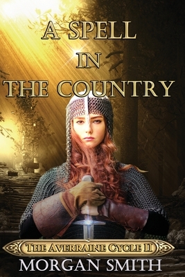 A Spell in the Country: Book 2 of the Averraine Cycle by Morgan Smith