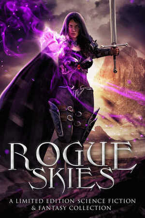 Rogue Skies by Lianne Willowmoon, Shannon Pemrick, Lee French, Emma Jane Holloway, S.A. McClure, Brantwijn Serrah, Bill Hargenrader, Mirren Hogan, Joynell Schultz, Ashlee Nicole Bye, Candace Sams, Tracy Korn, C.L. Cannon, Cecilia Dominic, Rae Hendricks, Suzanne Jenkins, Karen M. Bryson, Candace Segar, Nadine Travers, Melinda Kucsera, Missy De Graff, Suzanne Hagelin, Tamsin Baker, Bella Andrews, Shereen Vedam, Jennifer Ellision