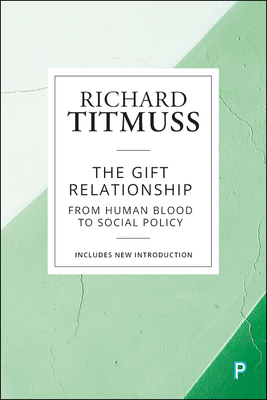 The Gift Relationship: From Human Blood to Social Policy by Richard Titmuss