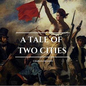 A Tale of Two Cities by Charles Dickens