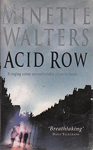 Acid Row by Minette Walters