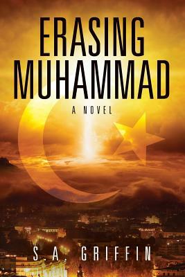 Erasing Muhammad by S. a. Griffin