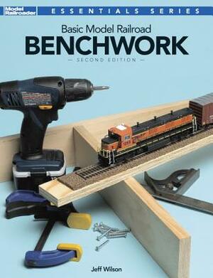 Basic Model Railroad Benchwork, 2nd Edition by Jeff Wilson