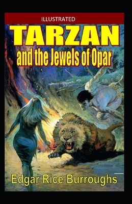 Tarzan and the Jewels of Opar Illustrated by Edgar Rice Burroughs