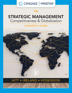 Strategic Management: Concepts and Cases: Competitiveness and Globalization by R. Duane Ireland, Robert E. Hoskisson, Michael a. Hitt