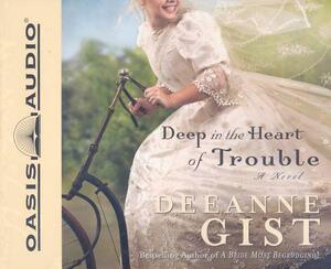 Deep in the Heart of Trouble by Deeanna Gist